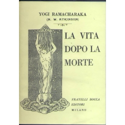 Yoghi Ramacharaka - La vita dopo la morte